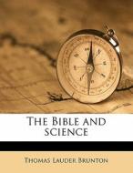 The Bible And Science di Thomas Lauder Brunton edito da Nabu Press