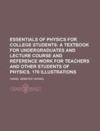 Essentials of Physics for College Students di Daniel Webster Hering edito da Rarebooksclub.com