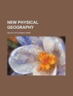 New Physical Geography di Ralph Stockman Tarr edito da Rarebooksclub.com