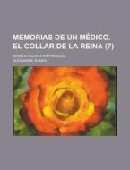 Memorias De Un Medico. El Collar De La Reina; Novela Escrita En Frances (7 ) di Alexandre Dumas edito da Rarebooksclub.com