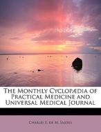 The Monthly Cyclopaedia Of Practical Medicine And Universal Medical Journal di Charles E De M Sajous edito da Bibliolife