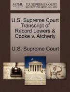 U.s. Supreme Court Transcript Of Record Lewers & Cooke V. Atcherly edito da Gale Ecco, U.s. Supreme Court Records