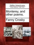Monterey, and Other Poems. di Fanny Crosby edito da GALE ECCO SABIN AMERICANA