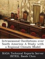 Intraseasonal Oscillations Over South America di Baode Chen edito da Bibliogov