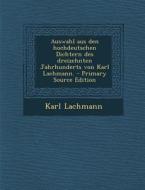 Auswahl Aus Den Hochdeutschen Dichtern Des Dreizehnten Jahrhunderts Von Karl Lachmann. di Karl Lachmann edito da Nabu Press