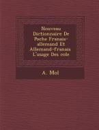 Nouveau Dictionnaire de Poche Fran�ais-Allemand Et Allemand-Fran�ais � l'Usage Des �cole di Mol& edito da SARASWATI PR