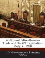 Additional Miscellaneous Trade And Tariff Legislation edito da Bibliogov