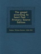 The Gospel According to Saint Paul - Primary Source Edition edito da Nabu Press
