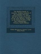 The Darling Family in America: Being an Account of the Founders and First Colonial Families, an Official List of the Heads of Families of the Name Da di William Montgomery Clemens, Lyman Horace Weeks edito da Nabu Press