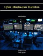 Cyber Infrastructure Protection [Enlarged Edition] di Tarek Saadawi, Louis Jordan, Strategic Studies Institute edito da Lulu.com