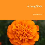 A Long Walk di Joann Grisetti edito da Lulu.com