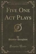 Five One Act Plays (classic Reprint) di Stanley Houghton edito da Forgotten Books