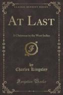 At Last di Charles Kingsley edito da Forgotten Books
