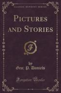 Pictures And Stories (classic Reprint) di Geo P Daniels edito da Forgotten Books