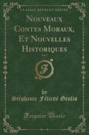 Nouveaux Contes Moraux, Et Nouvelles Historiques, Vol. 3 (classic Reprint) di Stephanie Felicite Genlis edito da Forgotten Books