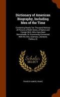 Dictionary Of American Biography, Including Men Of The Time di Francis Samuel Drake edito da Arkose Press