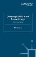 Queering Gothic in the Romantic Age di Max Fincher edito da Palgrave Macmillan