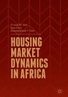 Housing Market Dynamics in Africa di El-Hadj M. Bah, Issa Faye, Zekebweliwai F. Geh edito da Palgrave Macmillan UK