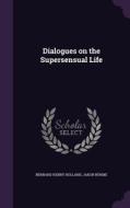 Dialogues On The Supersensual Life di Bernard Henry Holland, Jakob Bohme edito da Palala Press