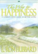 The Way To Happiness di L. Ron Hubbard edito da Bridge Publications Inc