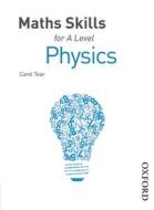 Maths Skills for A Level Physics di Carol Tear edito da OUP Oxford