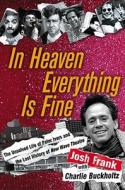 In Heaven Everything Is Fine: The Unsolved Life of Peter Ivers and the Lost History of New Wave Theatre di Josh Frank edito da Free Press