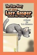 The True Story Of How Lacy Gasper Solved The Crime Spree di T J Blossom edito da America Star Books