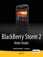 BlackBerry Storm2 Made Simple di Gary Mazo, Martin Trautschold edito da Apress