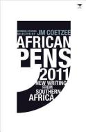 African Pens 2011: New Writing from Southern Africa di South African Pen edito da JACANA MEDIA