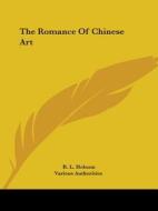 The Romance of Chinese Art di R. L. Hobson, Authorities Various Authorities, Various Authorities edito da Kessinger Publishing