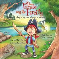 The Pirate and the Firefly: A Boy, a Bug, and a Lesson in Wisdom di Amanda Jenkins, Tara McClary Reeves edito da B&H KIDS