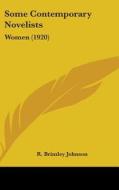 Some Contemporary Novelists: Women (1920) di R. Brimley Johnson edito da Kessinger Publishing