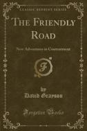The Friendly Road di David Grayson edito da Forgotten Books