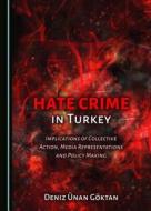 Hate Crime In Turkey di Deniz UEnan Goektan edito da Cambridge Scholars Publishing