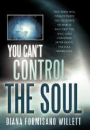 You Can't Control the Soul di Diana Formisano Willett edito da Balboa Press
