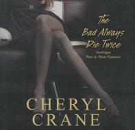 The Bad Always Die Twice di Cheryl Crane edito da Blackstone Audiobooks