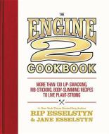 The Engine 2 Cookbook: More Than 130 Lip-Smacking, Rib-Sticking, Body-Slimming Recipes to Live Plant-Strong di Rip Esselstyn, Jane Esselstyn edito da GRAND CENTRAL PUBL