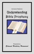 Understanding Bible Prophecy di Edmund Berkeley Hammond edito da AUTHORHOUSE