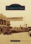 Elmwood Park di Kenneth J. Knack edito da ARCADIA PUB (SC)