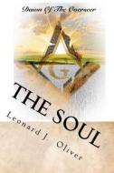 The Soul: Dawn of the Overseer di MR Leonard J. Oliver edito da Createspace