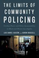 The Limits of Community Policing di Luis Daniel Gascon, Aaron Roussell edito da New York University Press