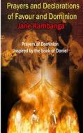 Prayers and Declarations of Favour and Dominion di MS Jane Kambanga edito da Createspace
