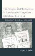 The Personal and the Political in American Working-Class Literature, 1850-1939 di Laurie J. C. Cella edito da LEXINGTON BOOKS