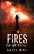 The Fires of Yesterday (the Silent Earth, Book 3) di Mark R. Healy edito da Createspace