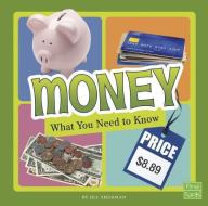 Money: What You Need to Know di Jill Sherman edito da CAPSTONE PR