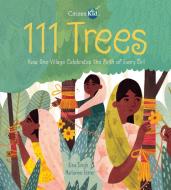 111 Trees: How One Village Celebrates the Birth of Every Girl di Rina Singh edito da KIDS CAN PR