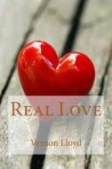 Real Love di Vernon D. Lloyd edito da Createspace Independent Publishing Platform
