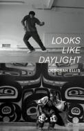 Looks Like Daylight: Voices of Indigenous Kids di Deborah Ellis edito da Groundwood Books