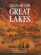 Tales of the Great Lakes: Stories from Illinois, Michigan, Minnesota and Wisconsin di Frank Oppel edito da Booksales