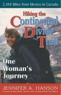 Hiking the Continental Divide Trail: One Woman's Journey di Jennifer A. Hanson edito da Rainbow Books